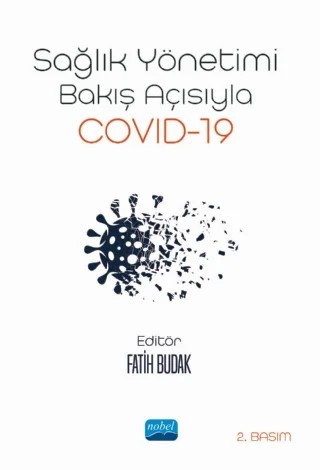Sağlık Yönetimi Bakış Açısıyla Covid-19 – Melih Bulut, Osman Erol Hayran, Haydar Sur, Özlem Özer, Meltem Saygılı, Fedayi Yağar, Cuma Sungur, Turan Koloğlu, Sümeyye Özmen, Melek Zubaroğlu Yanardağ, Mehmet Bilge, Ebru Öztürk Çopur, Yasemin Aslan, Nurperihan Tosun, Ahmet Kar, Fatma Karasu, Demet Akarçay Ulutaş – Nobel Akademik Yayıncılık kitap kapağı