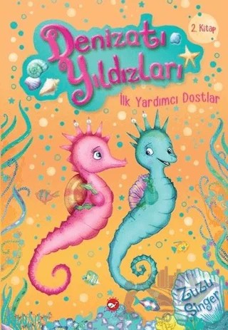 Denizatı Yıldızları - İlk Yardımcı Dostlar – Zuzu Singer – Beyaz Balina Yayınları kitap kapağı