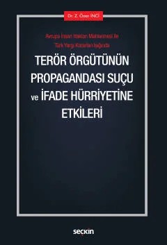 Avrupa İnsan Hakları Mahkemesi ile Türk Yargı Kararları IşığındaTerör Örgütünün Propagandası Suçu ve İfade Hürriyetine Etkileri – Z. Özen İnci – Seçkin Yayıncılık kitap kapağı