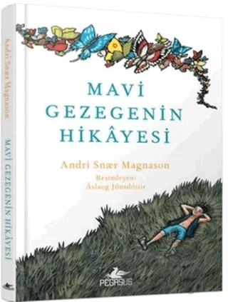 Mavi Gezegenin Hikayesi – Andri Snaer Magnason – Pegasus Çocuk Yayınları kitap kapağı