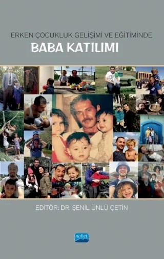 Erken Çocukluk Gelişimi ve Eğitiminde BABA KATILIMI – Belkıs Tekmen, Berna Sicim Sevim, Çağla Öneren Şendil, Esra Merdin, Hasan Deniz, Muhammet Ali Karaduman, Oğuzcan Çığ, Olcayto Ezgin, Selcen Bingöl, Sırma Seda Bapoğlu Dümenci, Şenil Ünlü Çetin – Nobel Akademik Yayıncılık kitap kapağı