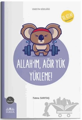 Allah'ım Ağır Yük Yükleme (Enes'in Gözlüğü 10 - Sorumluluk) – Fatma Sarıtaş – Süeda Basım Yayın kitap kapağı