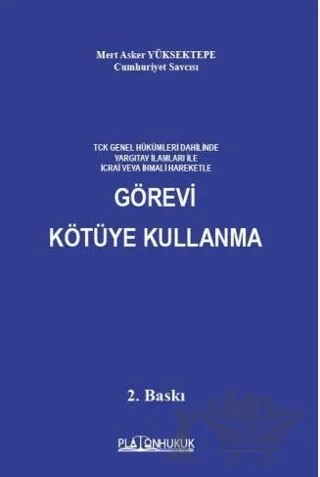 TCK Genel Hükümleri Dahilinde Yargıtay İlamları İle İcrai Veya İhmali Hareketle Görevi Kötüye Kullanma – Mert Asker Yüksektepe – Platon Hukuk kitap kapağı