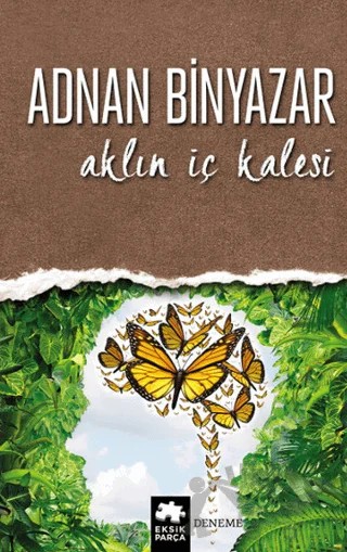 Aklın İç Kalesi – Adnan Binyazar – Eksik Parça Yayınları kitap kapağı