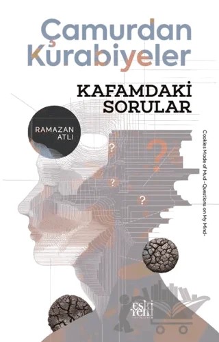 Çamurdan Kurabiyeler - Kafamdaki Sorular – Ramazan Atlı – Eski Yeni Yayınları kitap kapağı