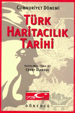 Cumhuriyet Dönemi Türk Haritacılık Tarihi – Cevat Ülkekul – Dönence Basım ve Yayın Hizmetleri kitap kapağı