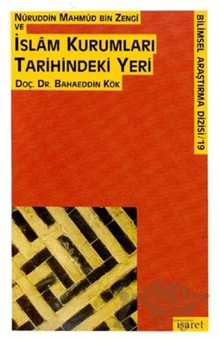 Nuruddin Mahmud Bin Zengi ve İslam Kurumları Tarihindeki Yeri – Bahaeddin Kök – İşaret Yayınları kitap kapağı