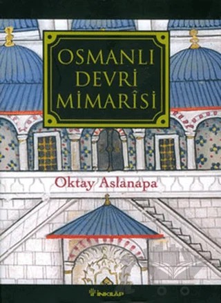 Osmanlı Devri Mimarisi – Oktay Aslanapa – İnkılap Kitabevi kitap kapağı