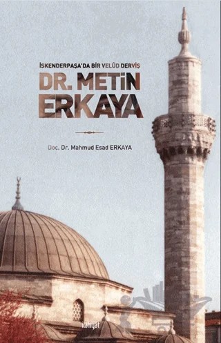 İskenderpaşa’da Bir Velüd Derviş Dr. Metin Erkaya – Mahmud Esad Erkaya – İlahiyat Yayınları kitap kapağı