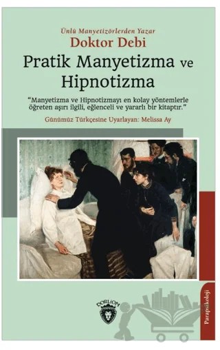 Pratik Manyetizma ve Hipnotizma – Doktor Debi – Dorlion Yayınları kitap kapağı