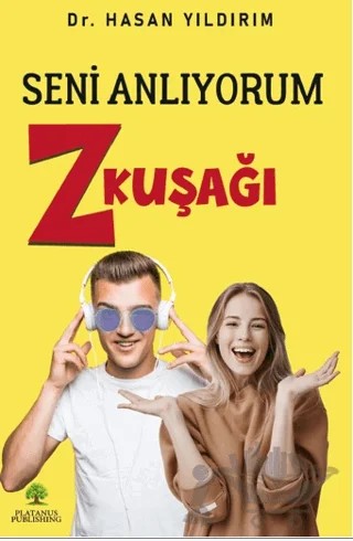 Seni Anlıyorum Z Kuşağı – Hasan Yıldırım – Platanus Publishing kitap kapağı