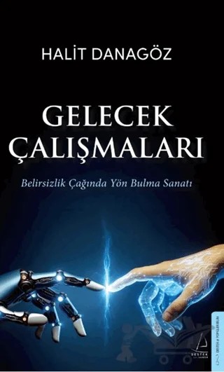 Gelecek Çalışmaları – Halit Danagöz – Destek Yayınları kitap kapağı