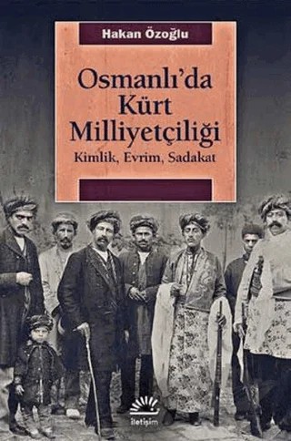 Osmanlı'da Kürt Milliyetçiliği – Hakan Özoğlu – İletişim Yayınevi kitap kapağı