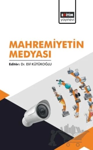 Mahremiyetin Medyası – Kolektif – Eğitim Yayınevi - Bilimsel Eserler kitap kapağı