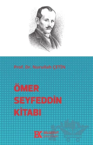 Ömer Seyfettin Kitabı – Nurullah Çetin – Bilgekut Yayınları kitap kapağı