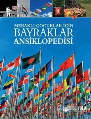 Bayraklar Ansiklopedisi - Meraklı Çocuklar İçin – Claudia Martin – Bilgiyolu Kültür Yayınları kitap kapağı