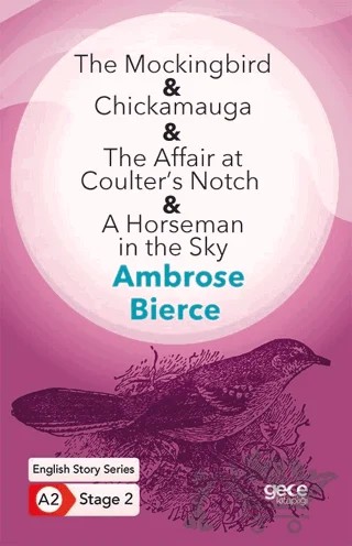 The Mockingbird - Chickamauga - The Affair at Coulter’s Notch - A Horseman in the Sky – Ambroce Bierce – Gece Kitaplığı kitap kapağı