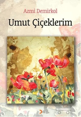 Umut Çiçeklerim – Azmi Demirkol – Cinius Yayınları kitap kapağı