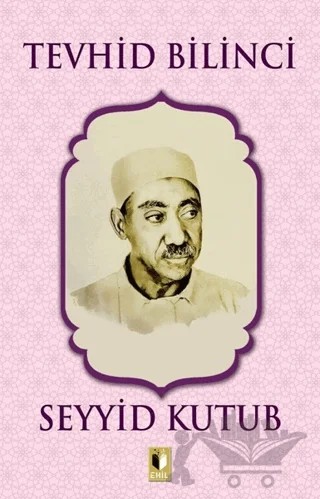Tevhid Bilinci – Seyyid Kutub – Ehil Yayınları kitap kapağı