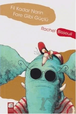 Fil Kadar Narin Fare Gibi Güçlü – Rachel Bisseuil – Final Kültür Sanat Yayınları kitap kapağı