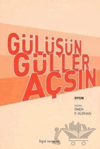 Gülüşün Güller Açsın – Ömer F. Kurhan – Bgst Yayınları kitap kapağı