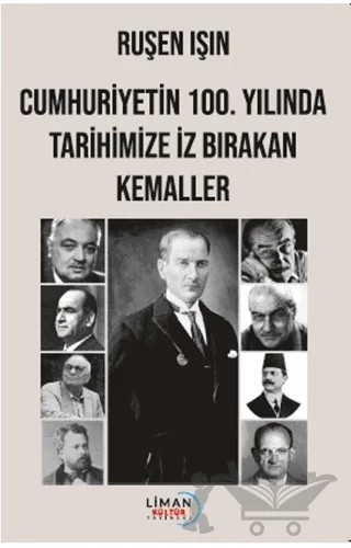 Cumhuriyetin 100. Yılında Tarihimize İz Bırakan Kemaller – Ruşen Işın – Liman Yayınevi kitap kapağı
