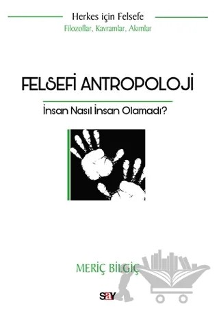 Felsefi Antropoloji – Meriç Bilgiç – Say Yayınları kitap kapağı