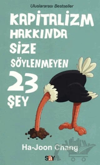 Kapitalizm Hakkında Size Söylenmeyen 23 Şey – Ha-Joon Chang – Say Yayınları kitap kapağı