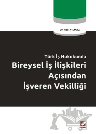 Bireysel İş İlişkileri Açısından İşveren Vekilliği – Halil Yılmaz – Seçkin Yayıncılık kitap kapağı