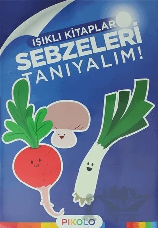 Sebzeleri Tanıyalım - Işıklı Kitaplar – Kolektif – Pikolo Yayınevi kitap kapağı