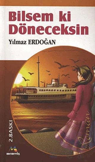 Bilsem ki Döneceksin – Yılmaz Erdoğan – Meneviş Yayınları kitap kapağı