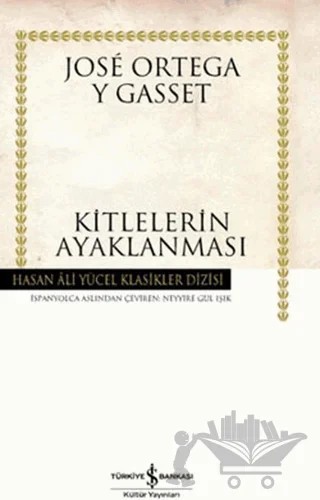 Kitlelerin Ayaklanması – Jose Ortega y Gasset – İş Bankası Kültür Yayınları kitap kapağı