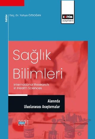 Sağlık Bilimleri Alanında Uluslararası Araştırmalar – Kolektif – Eğitim Yayınevi - Bilimsel Eserler kitap kapağı