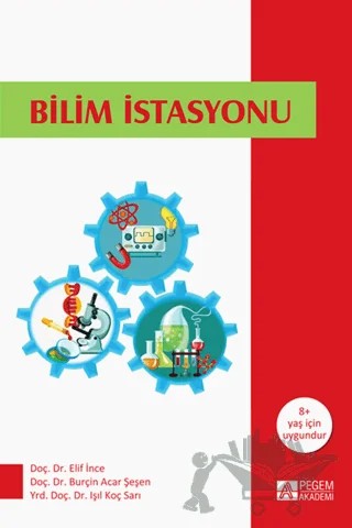 Bilim İstasyonu – Burçin Acar Şeşen, Elif İnce, Işıl Koç Sarı – Pegem Akademi Yayıncılık kitap kapağı