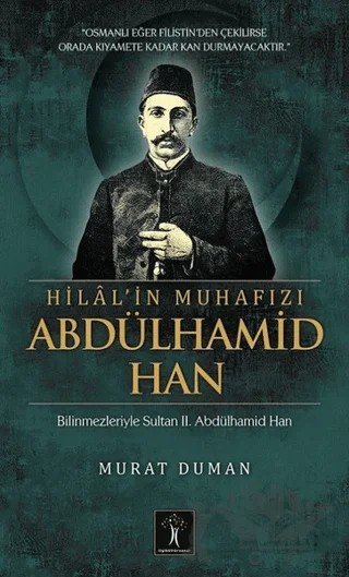 Hilal'in Muhafızı Abdülhamid Han – Murat Duman – İlgi Kültür Sanat Yayınları kitap kapağı