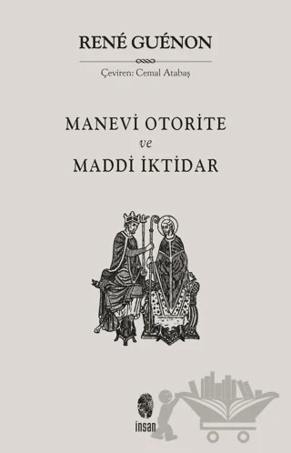 Manevi Otorite ve Maddi İktidar – Rene Guenon – İnsan Yayınları kitap kapağı