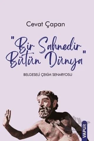 Bir Sahnedir Bütün Dünya – Cevat Çapan – Vapur Yayınları kitap kapağı