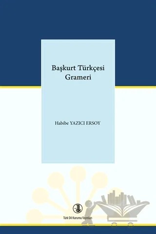 Başkurt Türkçesi Grameri – Habibe Yazıcı Ersoy – Türk Dil Kurumu Yayınları kitap kapağı