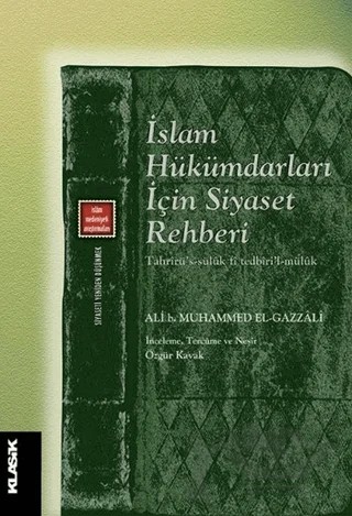 İslam Hükümdarları İçin Siyaset Rehberi – Ali b. Muhammed el-Gazzali – Klasik Yayınları kitap kapağı