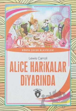 Alice Harikalar Diyarında – Lewis Carroll – Dorlion Yayınları kitap kapağı