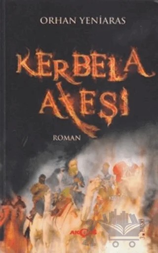 Kerbela Ateşi – Orhan Yeniaras – Akçağ Yayınları kitap kapağı