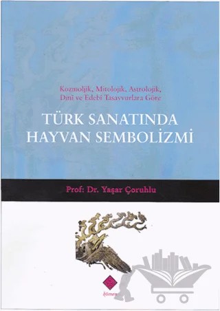 Türk Sanatında Hayvan Sembolizmi – Yaşar Çoruhlu – Kömen Yayınları kitap kapağı