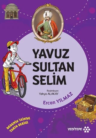 Yavuz Sultan Selim - Dedemin İzinde Tarih Serisi – Ercan Yılmaz – Yeditepe Yayınevi kitap kapağı