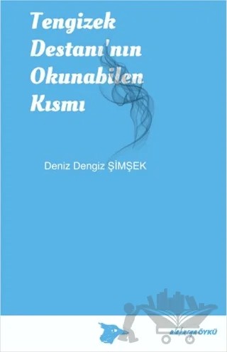 Tengizek Destanı'nın Okunabilen Kısmı – Deniz Dengiz Şimşek – Alakarga Sanat Yayınları kitap kapağı