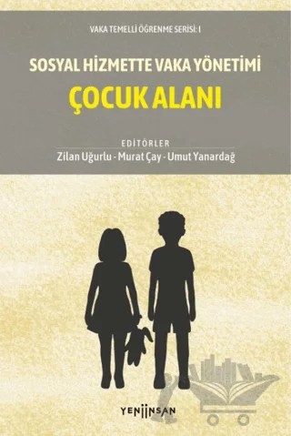 Sosyal Hizmette Vaka Yönetimi: Çocuk Alanı – Kolektif – Yeni İnsan Yayınevi kitap kapağı