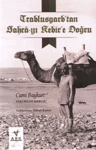 Trablusgarp'tan Sahra-yı Kebir'e Doğru – Cami Baykurt – Ark Kitapları kitap kapağı