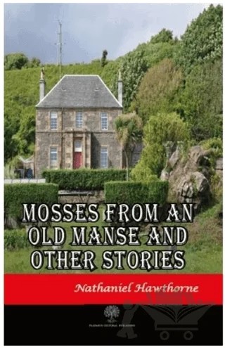 Mosses From An Old Manse And Other Stories – Nathaniel Hawthorne – Platanus Publishing kitap kapağı
