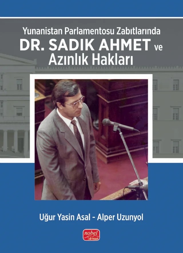 Yunanistan Parlamentosu Zabıtlarında Dr. Sadık Ahmet ve Azınlık Hakları – Uğur Yasin Asal, Alper Uzunyol – Nobel Bilimsel Eserler kitap kapağı