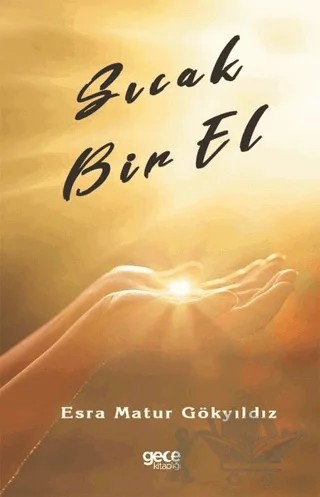 Sıcak Bir El – Esra Matur Gökyıldız – Gece Kitaplığı kitap kapağı