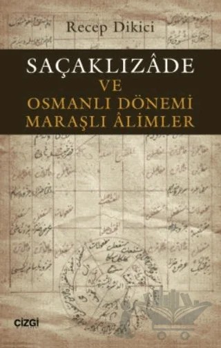 Saçaklızade ve Osmanlı Dönemi Maraşlı Alimler – Recep Dikici – Çizgi Kitabevi Yayınları kitap kapağı
